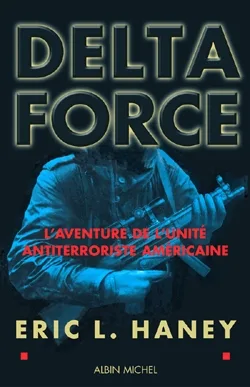 Delta Force: L'aventure de l'unité antiterroriste américaine